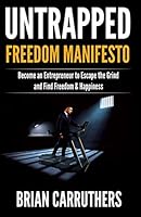 Untrapped Freedom Manifesto: Become an Entrepreneur to Escape the Grind and Find Freedom & Happiness 1733190600 Book Cover