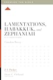 Lamentations, Habakkuk, and Zephaniah: A 12-Week Study (Knowing the Bible)