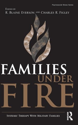 Families Under Fire: Systemic Therapy With Military Families (Psychosocial Stress Series)
