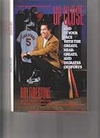 Up Close: and in Your Face With the Greats, Near-Greats, and Ingrates of Sports B002AXM120 Book Cover