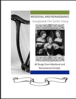 Medieval and Renaissance Songbook for Celtic Harp (40 Songs for Celtic Harp) B0D47GS1K1 Book Cover