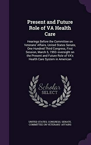 Present and Future Role of VA Health Care: Hear... 1341589935 Book Cover