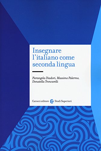 Insegnare l'italiano come seconda lingua Insegnare l'italiano come seconda lingua