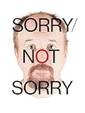 Sorry/Not Sorry