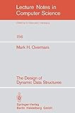 The Design of Dynamic Data Structures (Lecture Notes in Computer Science, 156)