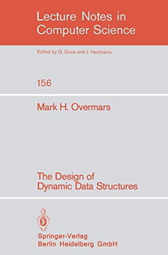 The Design of Dynamic Data Structures (Lecture Notes in Computer Science, 156)