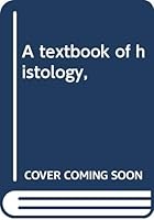 A textbook of histology, B00085W6E0 Book Cover