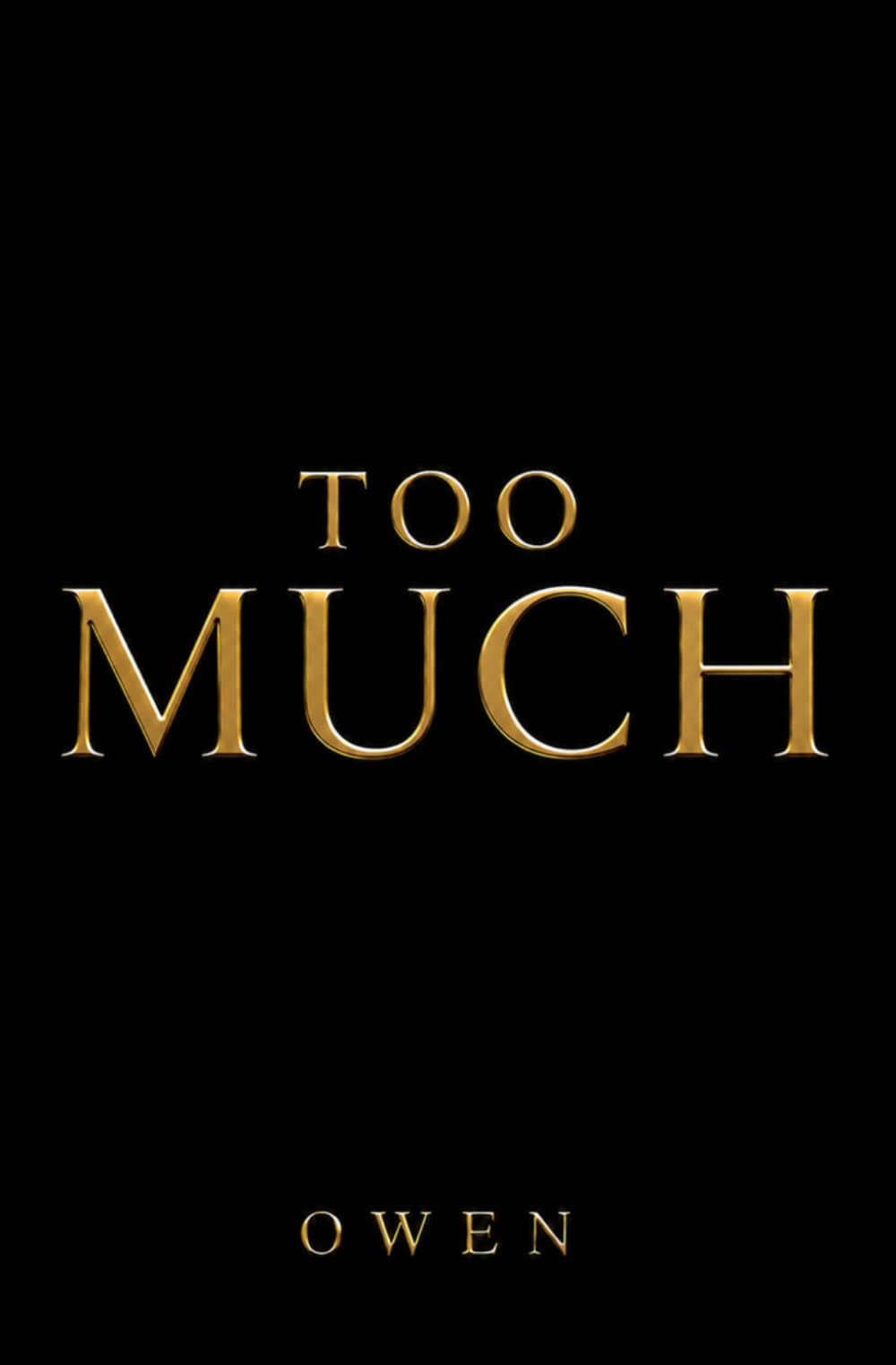 TOO MUCH