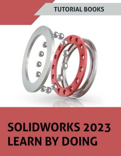 SOLIDWORKS 2023 Learn by Doing: A Tutorial-based Guide for Mechanical Design