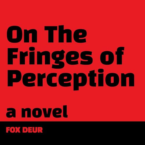 On the Fringes of Perception by Fox Deur episode artwork