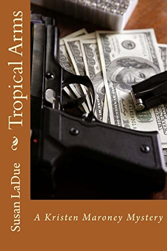 Tropical Arms: A Kristen Maroney Mystery (The Kristen Maroney Mysteries)