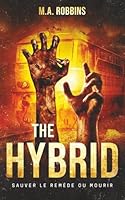 The Hybrid: sauver le remède ou mourir (Zombie Uprising) (French Edition) 1950746119 Book Cover