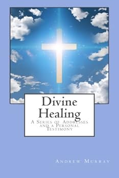 Paperback Divine Healing: A Series of Addresses and a Personal Testimony Book