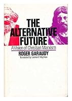 The Alternative Future: Vision of Christian Marxism (Pelican) 0140218734 Book Cover
