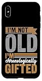 I'm Not Old Chronologically Gifted Humor