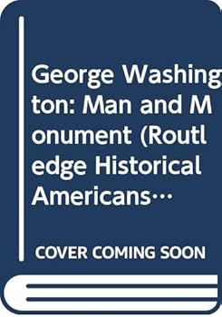 Paperback George Washington: Man and Monument (Routledge Historical Americans) Book