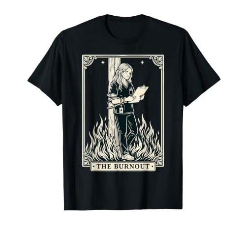 Nurse The Burnout Tarot Card Funny Humor Healthcare Charms T-Shirt