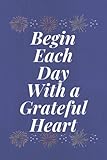 Begin Each: Day With a Grateful Heart