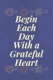 Begin Each: Day With a Grateful Heart