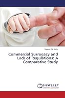 Commercial Surrogacy and Lack of Regulations: A Comparative Study 3659778575 Book Cover