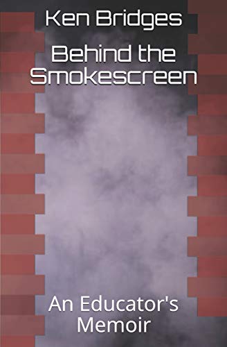 Behind the Smokescreen: An Educator's Memoir