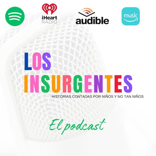 Los "Insurgentes" &iexcl;Historias contadas por ni&ntilde;os y no tan ni&ntilde;os! cover art