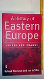 A History of Eastern Europe: Crisis and Change