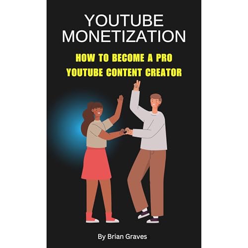 YouTube Monetization - How to become a pro YouTube content creator and Turning Views Into Revenue Streams by Brian Graves episode artwork