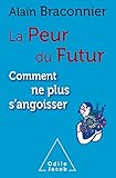 La Peur du futur , comment ne plus s\'angoisser