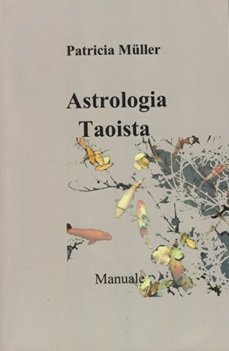 Astrologia Taoista: Manuale di [Patricia Müller]