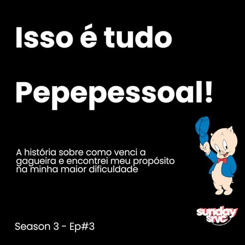 Isso &eacute; tudo pepepessoal! A hist&oacute;ria sobre como venci a gagueira e encontrei meu prop&oacute;sito na minha maior dificuldade - S3 Ep3
