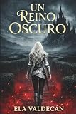 spider man reinado oscuro  Un Reino Oscuro: Romantasy (Un Reino en Llamas)