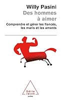 Des Hommes À Aimer: Comprendre Et Gérer Les Fiancés, Les Maris Et Les Amants 2738119158 Book Cover