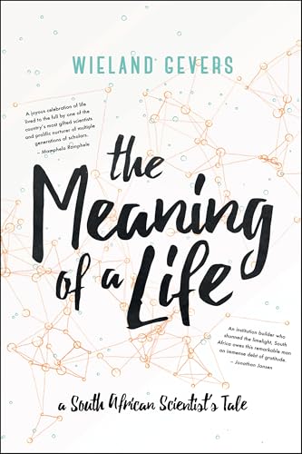 The Meaning of a Life: A South African Scientist's Tale