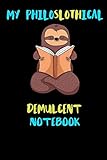 My Philoslothical Demulcent Notebook: Blank Lined Notebook Journal Gift Idea For (Lazy) Sloth Spirit Animal Lovers
