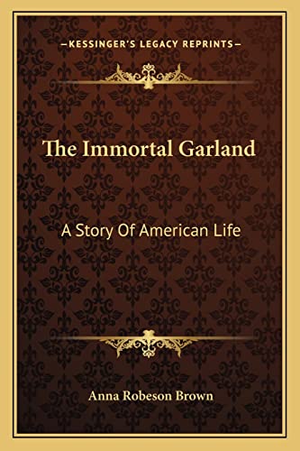 The Immortal Garland: A Story Of American Life