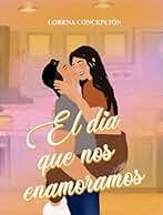 El día que nos enamoramos