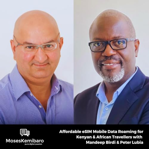 Episode 162 - Affordable eSIM Mobile Data Roaming For Kenyan & African Travellers with Mandeep Birdi & Peter Lubia Podcast Por arte de portada