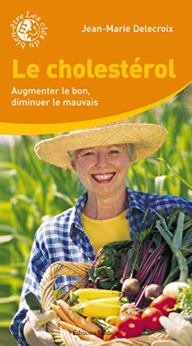 Télécharger Le cholestérol : Augmenter le bon, diminuer le mauvais Livre PDF Gratuit