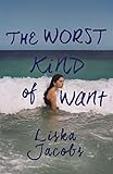 The Worst Kind of Want: A darkly compelling story of forbidden romance set under the Italian sun