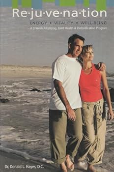 Paperback Rejuvenation Energy, Vitality, Well-Being (A 3-Week Alkalizing Joint Health & Detoxification Program) Book