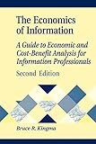 The Economics of Information: A Guide to Economic and Cost-Benefit Analysis for Information Professionals, 2nd Edition (Library and Information Science Text Series)