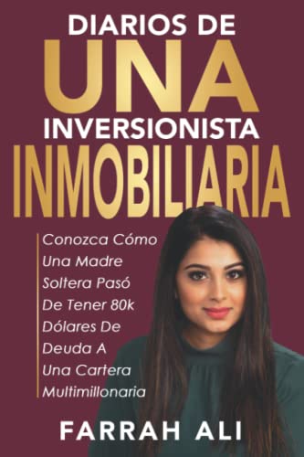 DIARIOS DE UNA INVERSIONISTA INMOBILIARIA: Conozca Cómo Una Madre Soltera Pasó De Tener 80k Dólares De Deuda A Una Cartera Multimillonaria