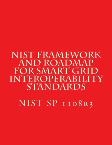NIST Framework and Roadmap for Smart Grid Interoperability Standards ...