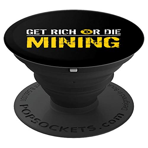 Get Rich or Die Mining | Bitcoin Believer Crypto Miner Gift PopSockets Grip