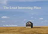 'The Least Interesting Place'