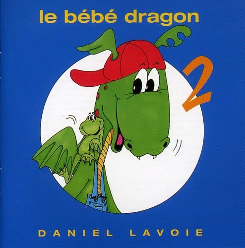 Bebe Dragon 2 [Audio CD] Daniel Lavoie; Marc Vall e and Michel Dupire