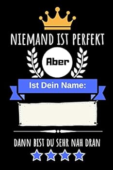 Niemand Ist Perfekt Aber Ist Dein Name Dann Bist du Sehr Nah Dran : Individuelles Namenbuch