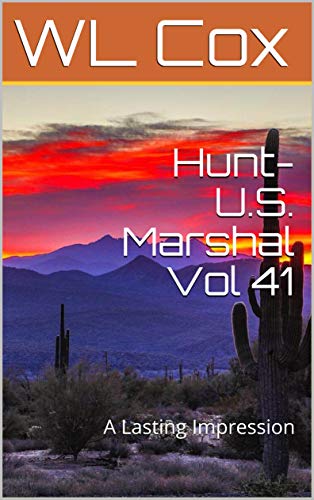 Hunt-U.S. Marshal Vol 41: A Lasting Impression (Hunt-U.S.Marshal)