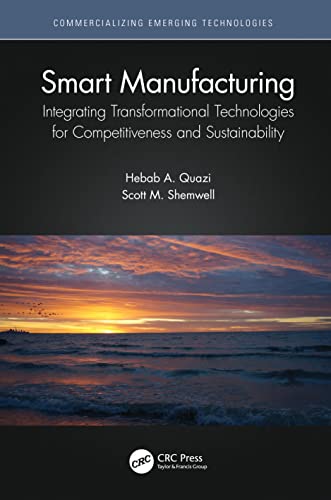 Smart Manufacturing: Integrating Transformational Technologies for Competitiveness and Sustainability (Commercializing Emerging Technologies) view 2